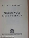 Milyen volt Liszt Ferenc?