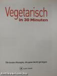 Vegetarisch in 30 Minuten