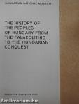 The History of the Peoples of Hungary from the Palaeolithic to the Hungarian Conquest