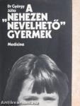 A "nehezen nevelhető" gyermek