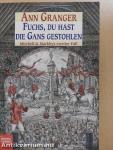 Fuchs, du Hast die Gans gestohlen