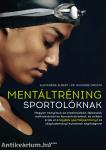 Mentáltréning sportolóknak - Hogyan érjük el a legjobb sportteljesítményt?