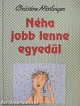 Néha jobb lenne egyedül