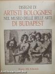 Disegni di Artisti Bolognesi nel Museo delle Belle Arti di Budapest