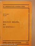 Hogyan beszél ma az ifjúság? (dedikált példány)