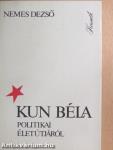 Kun Béla politikai életútjáról
