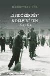 &quot;Zsidókérdés&quot; a Délvidéken 1941-1944