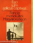 Francia menekültek Magyarországon - Ego sum gallicus captivus