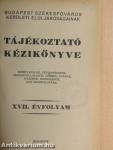 Budapest Székesfőváros Kerületi Elüljáróságainak Tájékoztató Kézikönyve XVII. évfolyam