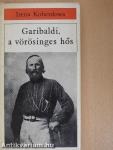 Garibaldi, a vörösinges hős