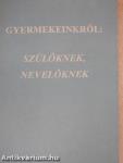 Gyermekeinkről: szülőknek, nevelőknek