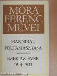 Hannibál föltámasztása/Ezek az évek 1914-1933