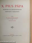 X. Pius pápa életének és uralkodásának története napjainkig