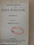 Régi dolgok/Crainquebille. Putois./Elbeszélések/Az úr, az asszony és a baba/Az ezüstbánya és egyéb elbeszélések