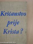 Krscanstvo prije Krista?