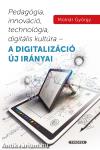 Pedagógia, innováció, technológia, digitális kultúra - A digitalizáció új irányai