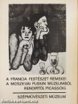 A francia festészet remekei a Moszkvai Puskin Múzeumból Renoirtól Picassóig