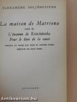 La maison de Matriona/L'inconnu de Krétchétovka/Pour le bien de la cause