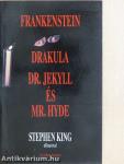 Frankenstein/Drakula/Dr. Jekyll és Mr. Hyde