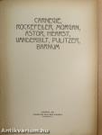 Carnegie, Rockefeller, Morgan, Astor, Hearst, Vanderbilt, Pulitzer, Barnum (rossz állapotú)