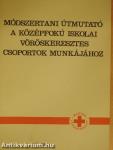 Módszertani útmutató a középfokú iskolai vöröskeresztes csoportok munkájához