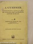 A gyermek gondozása, táplálása és ápolása születésétől 6 éves koráig