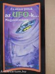 És akkor jöttek az UFO-k... Magyarországra