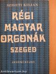 Régi magyar orgonák - Szeged
