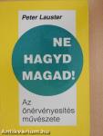 Ne hagyd magad!