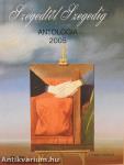 Szegedtől Szegedig - Antológia 2005