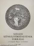 Szeged színháztörténetének forrásai a Csongrád Megyei Levéltárban 1719-1886