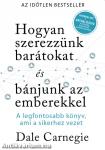 Hogyan szerezzünk barátokat és bánjunk az emberekkel - Sikerkalauz 1 - A legfontosabb kézikönyv, ami a sikerhez vezet