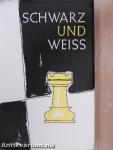 Schwarz und Weiss