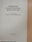 Nemcsak magunknak születtünk
