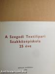 A Szegedi Textilipari Szakközépiskola 25 éve 