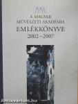 A Magyar Művészeti Akadémia emlékkönyve 2002-2007