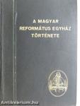 A magyar református egyház története