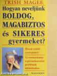 Hogyan neveljünk boldog, magabiztos és sikeres gyermeket?