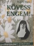 Kövess engem!