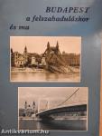 Budapest a felszabaduláskor és ma