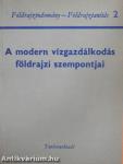 A modern vízgazdálkodás földrajzi szempontjai