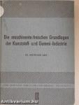 Die maschinentechnischen Grundlagen der Kunststoff- und Gummi-Industrie