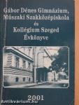 Gábor Dénes Gimnázium, Műszaki Szakközépiskola és Kollégium Szeged Évkönyve 2001