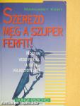 Szerezd meg a szuper férfit!