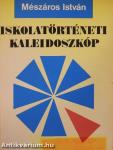 Iskolatörténeti kaleidoszkóp I.