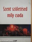 Szent születésed mily csoda