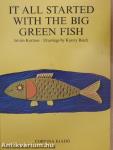 It all started with the big green fish