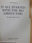 It all started with the big green fish