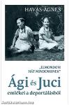 ,,Elmondom hát mindenkinek" - Ági és Juci emlékei a deportálásból