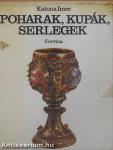 Poharak, kupák, serlegek